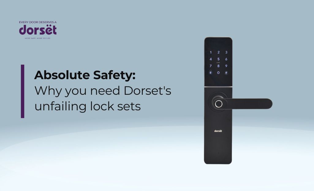 Absolute Safety: Why You Need Dorset’s Unfailing Lock Sets