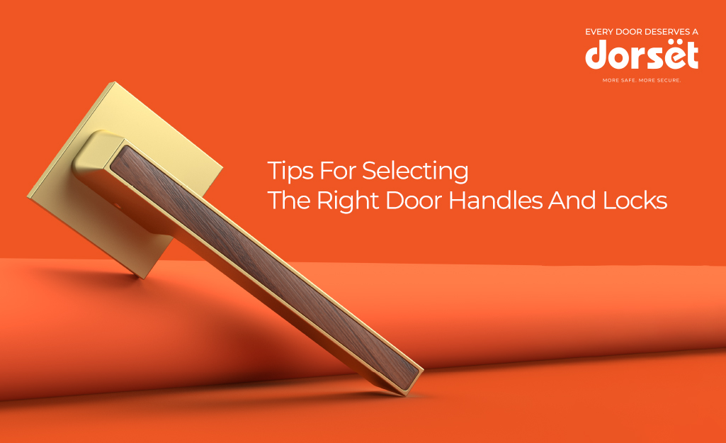 Tips For Selecting The Right Door Handles And Locks