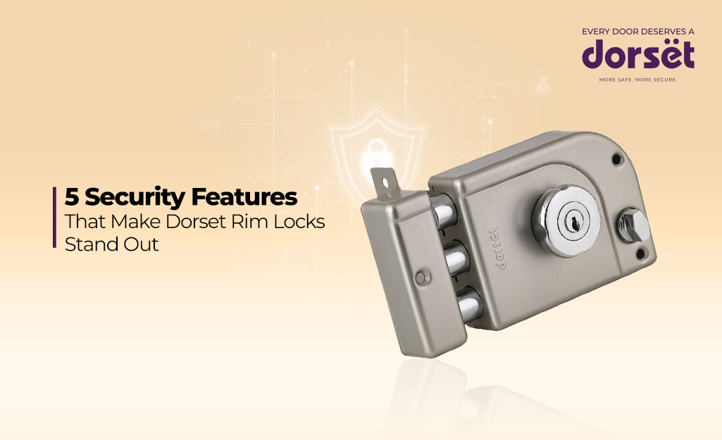 5 Security Features That Make Dorset Rim Locks Stand Out