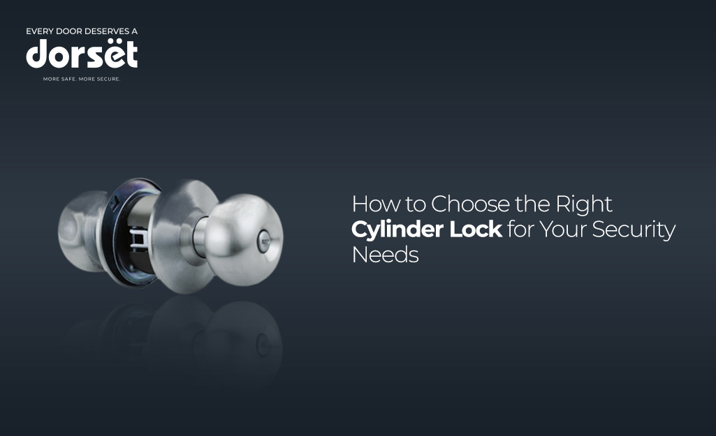 How to Choose the Right Cylinder Lock for Your Security Needs